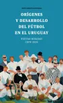 Orígenes y desarrollo del fútbol en el Uruguay vignette