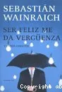 Ser feliz me da vergüenza : y otros cuentos vignette